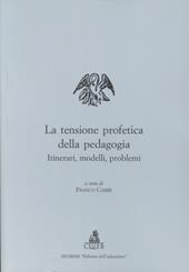 La tensione profetica della pedagogia. Itinerari, modelli, problemi