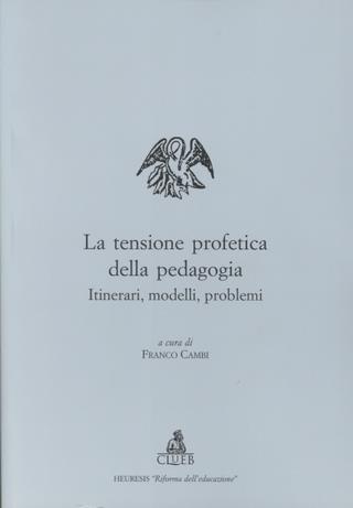 La tensione profetica della pedagogia. Itinerari, modelli, problemi  - Libro CLUEB 2022, Heuresis. Riforma dell'educazione | Libraccio.it