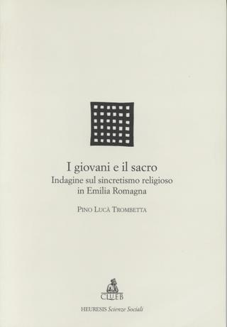 I giovani e il sacro. Indagine sul sincretismo religioso in Emilia Romagna - Pino Lucà Trombetta - Libro CLUEB 2000, Heuresis. Scienze sociali | Libraccio.it