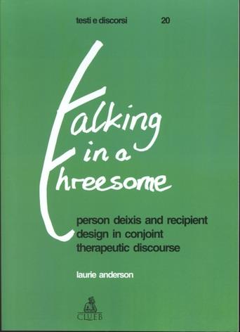 Talking in a threesome - Laurie Anderson - Libro CLUEB 2000, Testi e discorsi | Libraccio.it