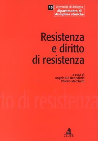 Resistenza e diritto di Resistenza. Memoria come cultura  - Libro CLUEB 2022, Quaderni di discipline storiche | Libraccio.it