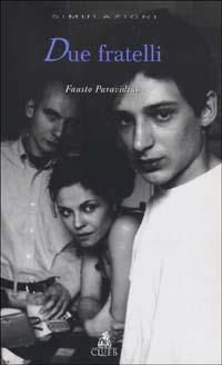 Due fratelli. Tragedia da camera in 53 giorni - Fausto Paravidino - Libro CLUEB 2000, Simulazioni | Libraccio.it