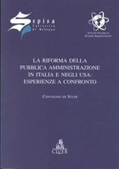 La riforma della pubblica amministrazione in Italia e negli Usa: esperienze a confronto