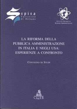 La riforma della pubblica amministrazione in Italia e negli Usa: esperienze a confronto  - Libro CLUEB 2022, Spisa. Conferenze e seminari | Libraccio.it