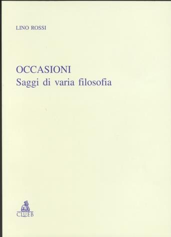 Occasioni. Saggi di varia filosofia - Lino Rossi - Libro CLUEB 2000, Relazioni e significati. Testi | Libraccio.it