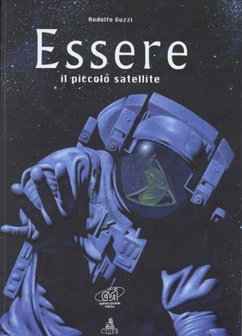 Essere. Il piccolo satellite - Rodolfo Guzzi - Libro CLUEB 2000 | Libraccio.it