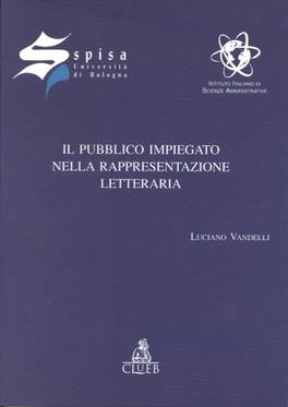 Il pubblico impiegato nella rappresentazione letteraria - Luciano Vandelli - Libro CLUEB 2000, Spisa. Conferenze e seminari | Libraccio.it
