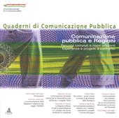 Comunicazione pubblica e regioni. Percorsi compiuti e nuovi orizzonti. Esperienze e progetti a confronto