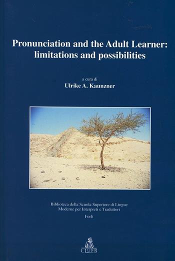 Pronunciation and the adult learner: limitations and possibilities  - Libro CLUEB 2000, Biblioteca Slimit.Sez.cinema e traduzione | Libraccio.it