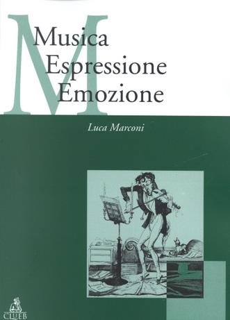 Musica espressione emozione - Luca Marconi - Libro CLUEB 2001, Musica e scienze umane | Libraccio.it