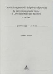 L' educazione femminile dal privato al pubblico. La partecipazione delle donne ai circoli costituzionali giacobini (1796-1799)