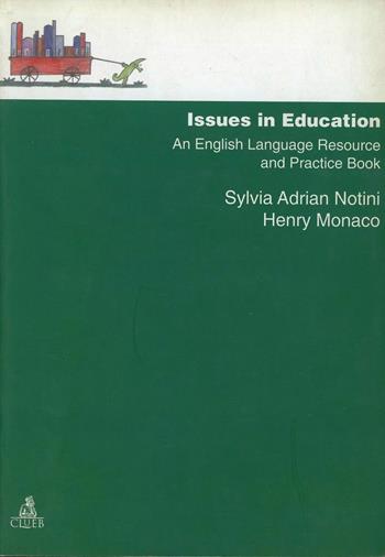 Issues in education. An english language resource and practice book - Sylvia Adrian Notini - Libro CLUEB 2001, Manuali e antologie | Libraccio.it