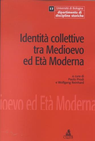 Identità collettive tra Medioevo ed età moderna. Atti del Convegno internazionale di studio  - Libro CLUEB 2022, Quaderni di discipline storiche | Libraccio.it