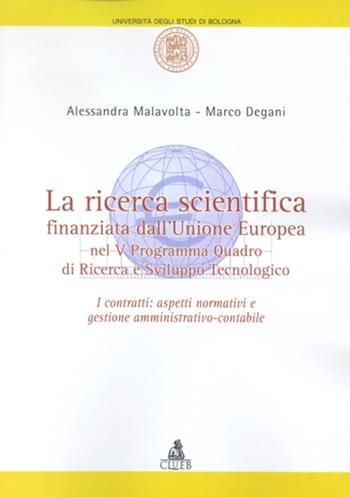 La ricerca scientifica finanziata dall'Unione Europea nel 5º programma quadro di ricerca e sviluppo tecnologico - Alessandra Malavolta, Marco Degani - Libro CLUEB 2002, Amministrare l'università | Libraccio.it