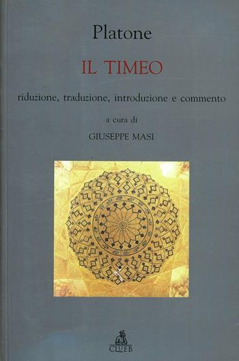 Il Timeo. Riduzione, traduzione, introduzione e commento - Platone - Libro CLUEB 2001 | Libraccio.it