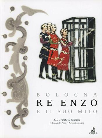 Bologna, re Enzo e il suo mito - Anna Laura Trombetti Budriesi - Libro CLUEB 2002, Bologna medievale ieri e oggi | Libraccio.it