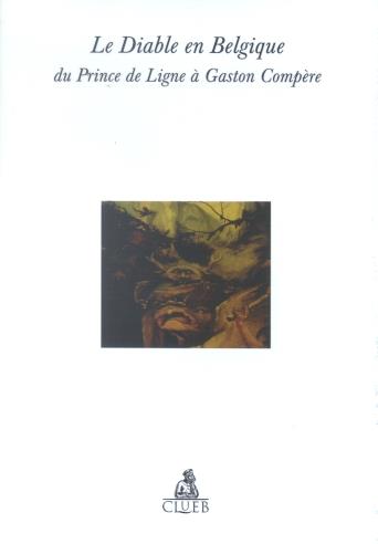 Le diable en Belgique. Du prince de Lione à Gaston Compère  - Libro CLUEB 2022 | Libraccio.it