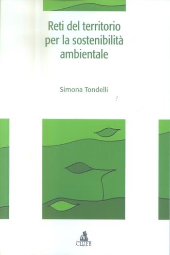 Reti del territorio per la sostenibilità ambientale - Simona Tondelli - Libro CLUEB 2004, Documenti e ricerche. Territorio | Libraccio.it