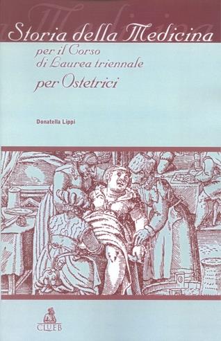Storia della medicina. Per il corso di laurea triennale per ostetrici - Donatella Lippi - Libro CLUEB 2002 | Libraccio.it