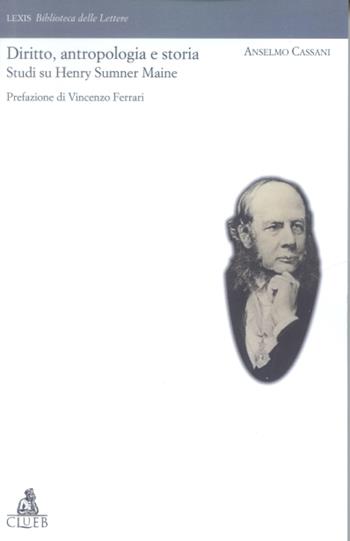 Diritto, antropologia e storia. Studi su Henry Sumner Maine - Anselmo Cassani - Libro CLUEB 2002, Lexis. Biblioteca delle lettere | Libraccio.it