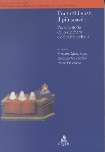 Fra tutti i gusti il più soave... Per una storia dello zucchero e del miele in Italia  - Libro CLUEB 2022, Biblioteca di storia agraria medievale | Libraccio.it