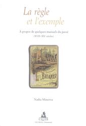 La règle et l'exèmple. A propos de quelques manuels du passé (XVII-XX siècles)