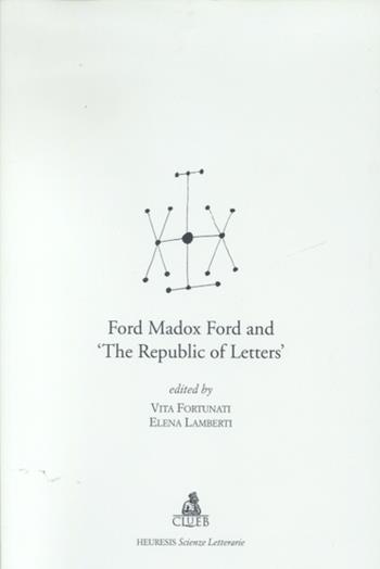 Ford Madox Ford and «The Republic of letters» - Vita Fortunati, Elena Lamberti - Libro CLUEB 2022, Heuresis. Scienze letterarie | Libraccio.it