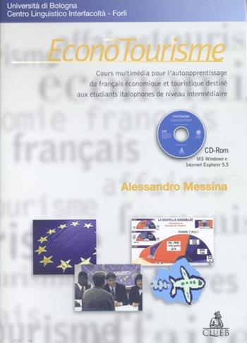 Econotourisme. Cours multimedia pour l'autoapprendissage du français économique... Con CD-ROM - Alessandro Messina - Libro CLUEB 2002 | Libraccio.it