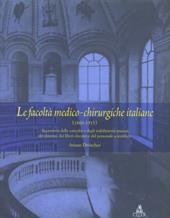 Le facoltà medico-chirurgiche italiane (1860-1915). Repertorio delle cattedre e degli stabilimenti annessi, dei docenti, dei liberi docenti.. Con CD-ROM