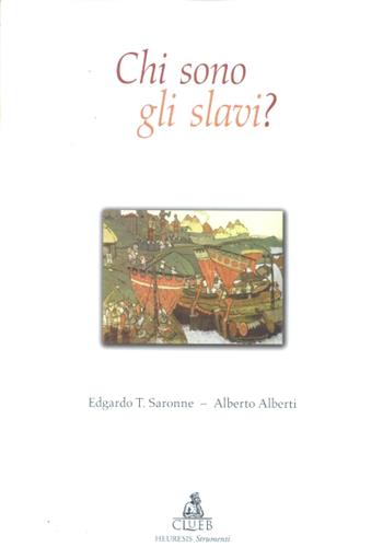 Chi sono gli slavi? - Edgardo Tito Saronne, Alberto Alberti - Libro CLUEB 2002, Heuresis. Strumenti insegnam. linguistico | Libraccio.it