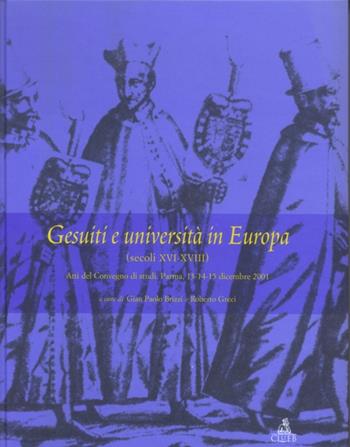 Gesuiti e università in Europa (secoli XVI-XVIII). Atti del Convegno di studi (Parma, 13-15 dicembre 2001)  - Libro CLUEB 2022, Centro inter. storia università it.Studi | Libraccio.it