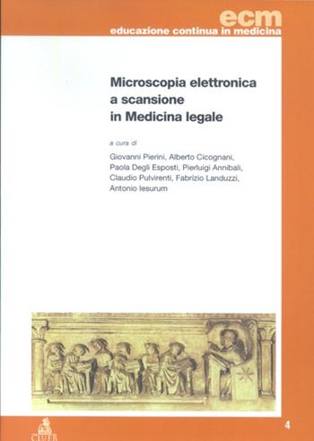 Microscopia elettronica a scansione in medicina legale  - Libro CLUEB 2003, Educazione continua in medicina | Libraccio.it