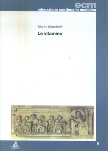 Le vitamine - Mario Marchetti - Libro CLUEB 2003, Educazione continua in medicina | Libraccio.it