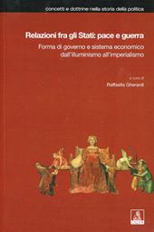 Relazioni fra gli Stati: pace e guerra. Forma di governo e sistema economico dall'illuminismo all'imperialismo