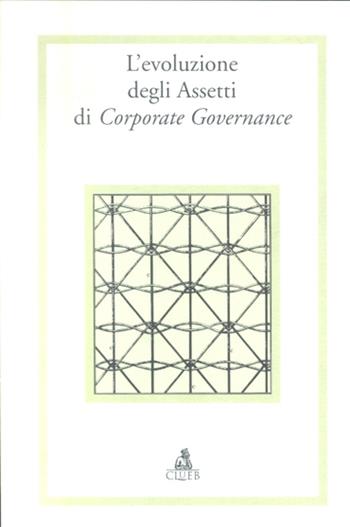 Evoluzione degli assetti di corporate governance  - Libro CLUEB 2002, Alma materiali. Studi | Libraccio.it
