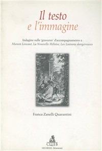 Il testo e l'immagine. Indagine sulle «gravures» d'accompagnamento a Manon Lescaut, La nouvelle Heloise... - Franca Zanelli Quarantini - Libro CLUEB 2002, Heuresis. Strumenti insegnam. linguistico | Libraccio.it