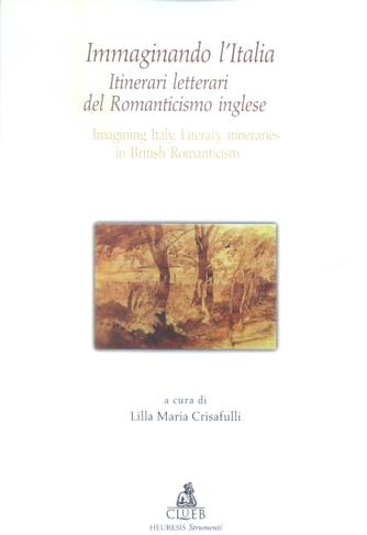 Immaginando l'Italia. Itinerari del Romanticismo inglese  - Libro CLUEB 2022, Heuresis. Strumenti insegnam. linguistico | Libraccio.it