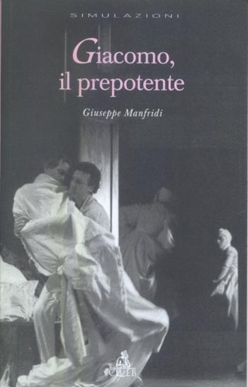 Giacomo, il prepotente - Giuseppe Manfridi - Libro CLUEB 2003, Simulazioni | Libraccio.it