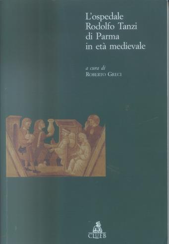 L' ospedale Rodolfo Tanzi di Parma in età medievale  - Libro CLUEB 2004, Itinerari medievali per la didattica | Libraccio.it
