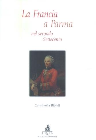 La Francia a Parma nel secondo Settecento - Carminella Biondi - Libro CLUEB 2003, Heuresis. Strumenti insegnam. linguistico | Libraccio.it