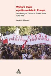 Welfare State e patto sociale in Europa. Gran Bretagna, Germania, Francia, Italia 1945-1985