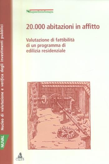 Ventimila abitazioni in affitto. Valutazione di fattibilità di un programma di edilizia residenziale - Raffaele Lungarella - Libro CLUEB 2003 | Libraccio.it