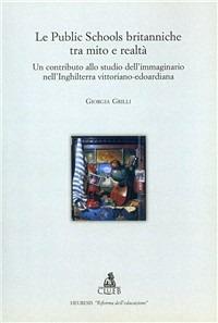 Le Public School britanniche tra mito e realtà. Un contributo allo studio dell'immaginario nell'Inghilterra vittoriano-edoardiana - Giorgia Grilli - Libro CLUEB 2003, Heuresis. Riforma dell'educazione | Libraccio.it