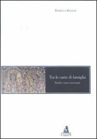Tra le carte di famiglia. Studi e testi canossiani - Rossella Rinaldi - Libro CLUEB 2003, Mosaici | Libraccio.it