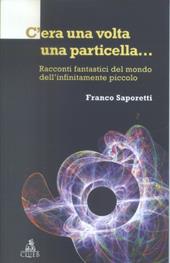 C'era una volta una particella. Racconti fantastici dal mondo dell'infinitamente piccolo