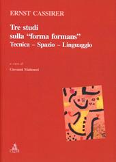 Tre studi sulla «forma formans». Tecnica, spazio, linguaggio