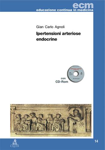 Ipertensioni arteriose endocrine. Con CD-ROM - G. Carlo Agnoli - Libro CLUEB 2004, Educazione continua in medicina | Libraccio.it