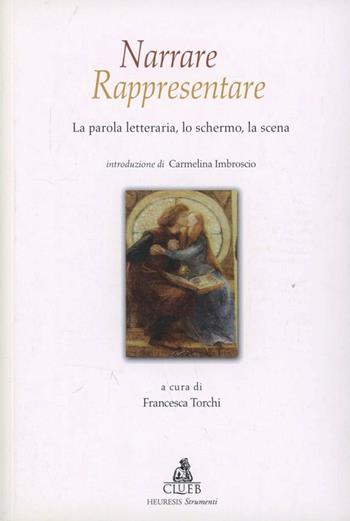 Narrare/rappresentare. Vol. 1: La parola letteraria, lo schermo, la scena  - Libro CLUEB 2022, Heuresis. Strumenti insegnam. linguistico | Libraccio.it