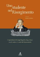 Uno studente nel Risorgimento. L'epistolario di Luigi Bogetti (1843-1850) con le satire e i canti del quarantotto
