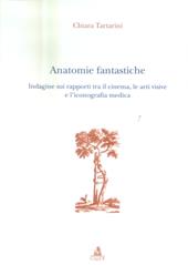 Anatomie fantastiche. Indagine sui rapporti tra il cinema, le arti visive e l'iconografia medica